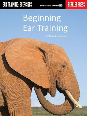 Beginning Ear Training: Ear Training: Exercises [With CD] by Schachnik, Gilson