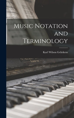 Music Notation and Terminology by Gehrkens, Karl Wilson