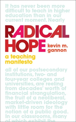 Radical Hope: A Teaching Manifesto by Gannon, Kevin M.