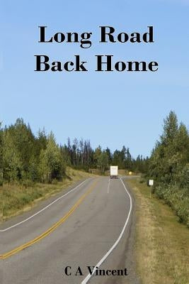 Long Road Back Home by Vincent, C. a.