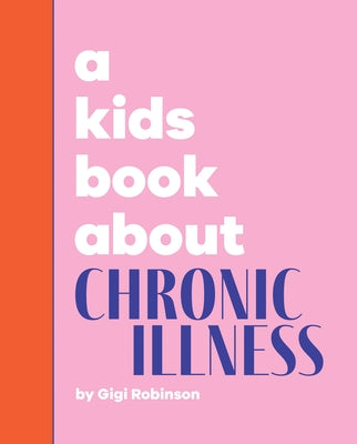 A Kids Book about Chronic Illness by Robinson, Gigi