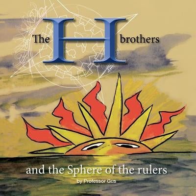 The H Brothers and the sphere of the rulers by Gus