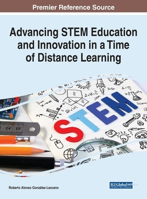 Advancing STEM Education and Innovation in a Time of Distance Learning by González-Lezcano, Roberto Alonso