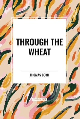 Through The Wheat by Boyd, Thomas