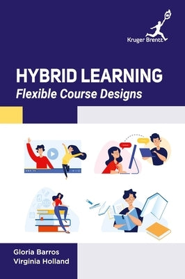 Hybrid Learning: Flexible Course Designs by Barros, Gloria