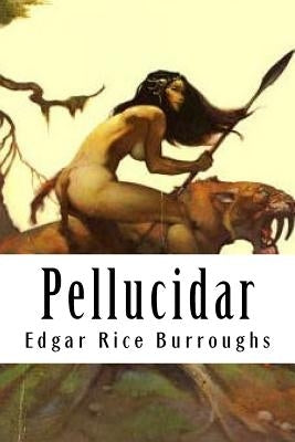 Pellucidar by Burroughs, Edgar Rice