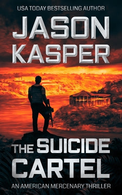 The Suicide Cartel: A David Rivers Thriller by Kasper, Jason