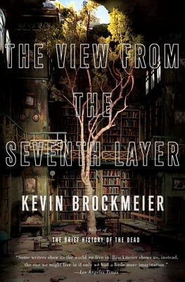 The View from the Seventh Layer by Brockmeier, Kevin