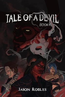 Tale of a Devil: Book I by Robles, Jason