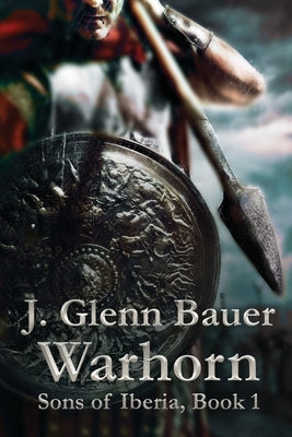 Warhorn: Sons of Iberia by Bauer, J. Glenn