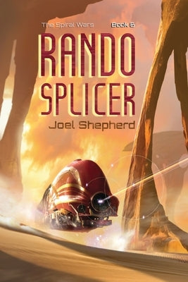 Rando Splicer: (The Spiral Wars Book 6) by Shepherd, Joel