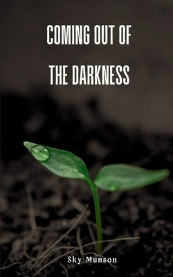 Coming out of the Darkness by Munson, Sky