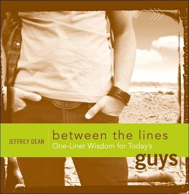 One-Liner Wisdom for Today's Guys by Dean, Jeffrey