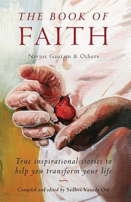 The Book of Faith: True Inspirational Stories by Om, Sadhvi Vrinda