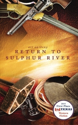 Return to Sulphur River: Western Historical Fiction by Anthony, Art