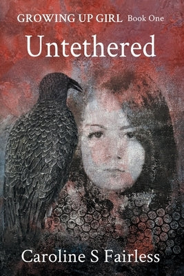 Growing Up Girl Book I: Book I: Untethered by Fairless, Caroline S.