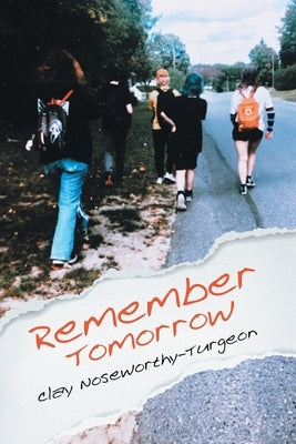 Remember Tomorrow by Noseworthy-Turgeon, Clay