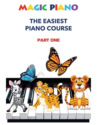 Magic Piano: The Easiest Piano Course, Part 1: A modern, comprehensive step-by-step course to learning the piano by Farkas, I. J.