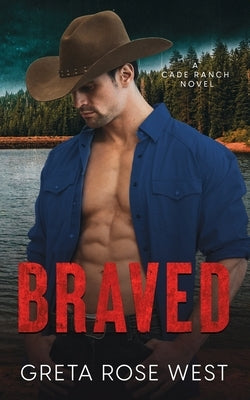 Braved: A Cade Ranch Novel by West, Greta Rose