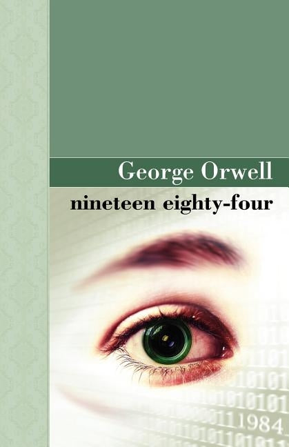 Nineteen Eighty Four by Orwell, George