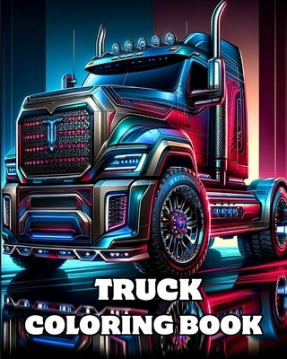 Truck Coloring Book: Detailed Coloring Pages of Big, Heavy Construction Trucks for Adults and Teens by Blackmore, Caroline J.