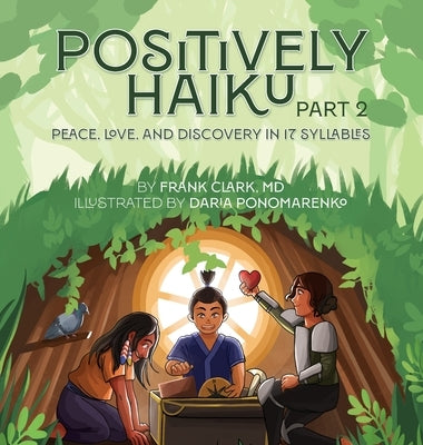 Positively Haiku, Part 2: Peace, love, and discovery in 17 syllables by Clark, Frank