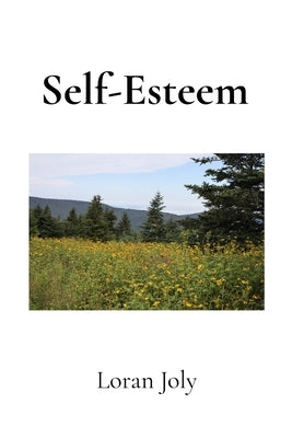 Self-Esteem: A Tiny Book of Ideas by Joly, Loran