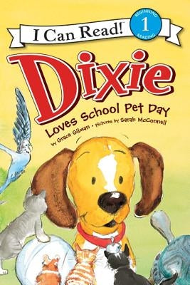 Dixie Loves School Pet Day by Gilman, Grace