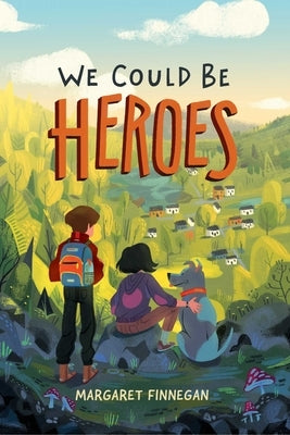 We Could Be Heroes by Finnegan, Margaret