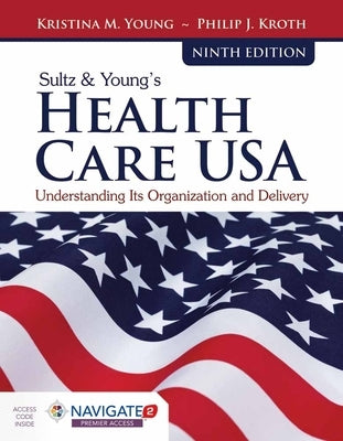 Navigate 2 Advantage Access for Sultz & Young's Health Care USA with Navigate 2 Scenario for Health Care Delivery by Young, Kristina M.