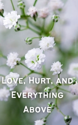 Love, Hurt, and Everything Above by Vang, Bo