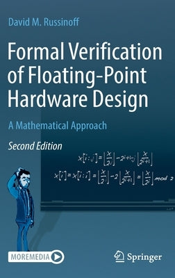 Formal Verification of Floating-Point Hardware Design: A Mathematical Approach by Russinoff, David M.