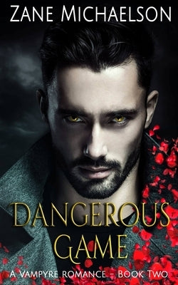 A Vampyre Romance - Book Two: Dangerous Game by Michaelson, Zane