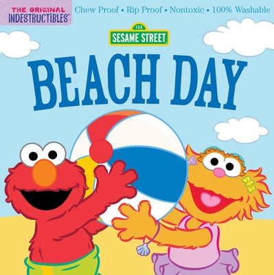 Indestructibles: Sesame Street: Beach Day: Chew Proof - Rip Proof - Nontoxic - 100% Washable (Book for Babies, Newborn Books, Safe to Chew) by Pixton, Amy