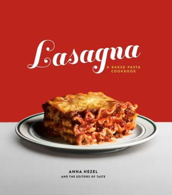 Lasagna: A Baked Pasta Cookbook by Hezel, Anna