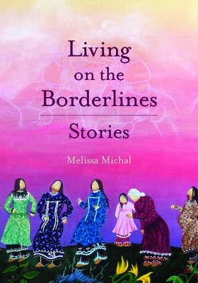 Living on the Borderlines: Stories by Michal, Melissa