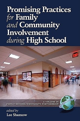 Promising Practices for Family and Community Involvement during High School (PB) by Shumow, Lee