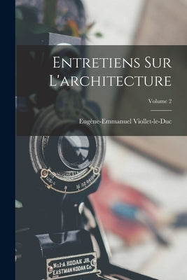 Entretiens Sur L'architecture; Volume 2 by Viollet-Le-Duc, Eugène-Emmanuel