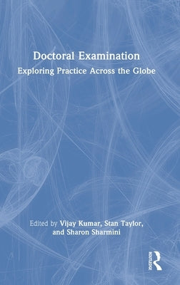 Doctoral Examination: Exploring Practice Across the Globe by Kumar, Vijay