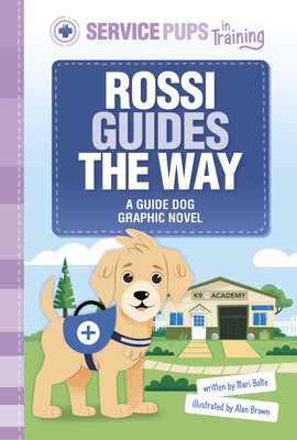 Rossi Guides the Way: A Guide Dog Graphic Novel by Brown, Alan