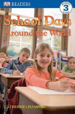 DK Readers L3: School Days Around the World by Chambers, Catherine