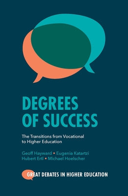 Degrees of Success: The Transitions from Vocational to Higher Education by Hayward, Geoff