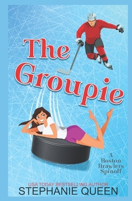 The Groupie: a Hockey Rom-Com by Queen, Stephanie