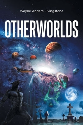 Otherworlds by Livingstone, Wayne Anders A.