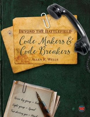 Code Makers and Code Breakers by Wells, Allen R.