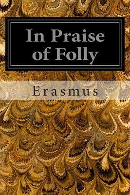 In Praise of Folly by Erasmus