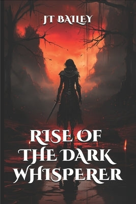 Rise of The Dark Whisperer by Bailey, Jet