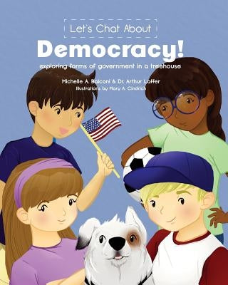 Let's Chat About Democracy: exploring forms of government in a treehouse by Balconi, Michellle a.