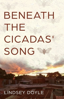 Beneath the Cicadas' Song by Doyle, Lindsey