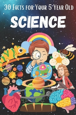 30 Facts for Your 5 Year Old: Science by Sharma, Ariana